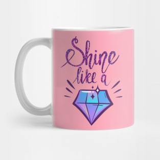 Shine Like a Diamond Positive Inspiration Quote Mug